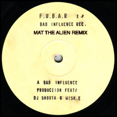 Bad Influence - F.U.B.A.R. - Mat The Alien Remix - Free Download