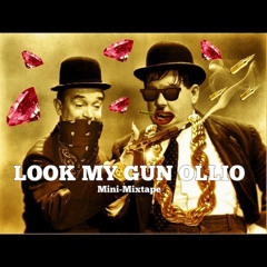 LOOK MY GUN OLLIO (Mini-Mixtape)
