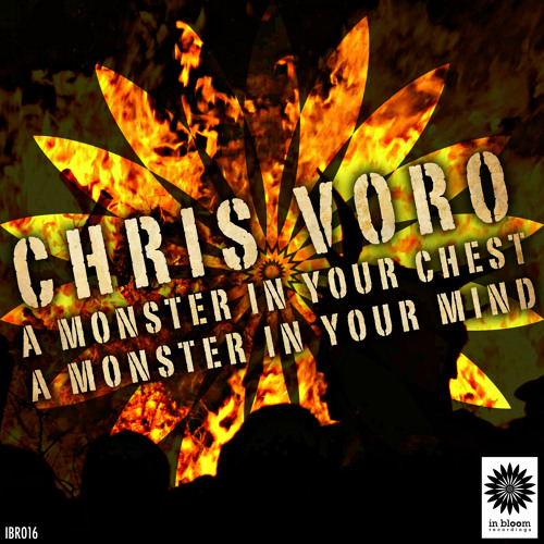 Chris Voro - A Monster In Your Chest (Original Mix) [In Bloom Recordings]
