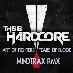 Art of fighters - Tears of blood (MINDTRAX RMX) #TiH RMX Contest (Free Download)