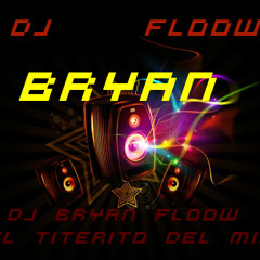 BryanFloowDJ - MIX Y REMIX