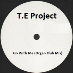 T.E Project - Go With Me (Organ Club Mix) >>> Available on bandcamp.com