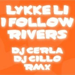 Lykke Li - I Follow Rivers (Dj Cerla & Dj Cillo Remix)