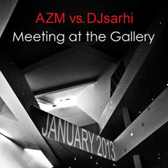 AZM vs. DJsarhi : Meeting at the Gallery