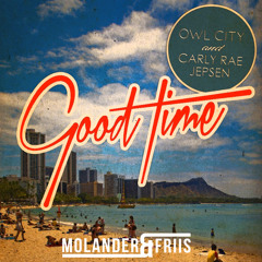 Owl City & Carly Rae Jepsen - Good Time (Molander & Friis Remix)