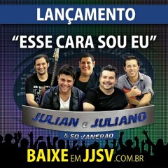 ESSE CARA SOU EU - JULIAN E JULIANO E SÓ VANERÃO