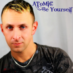 Be Yourself By: AToMiC