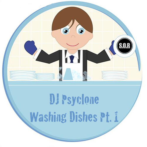 DJ Psyclone - Washing Dishes Pt.1
