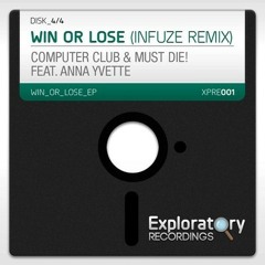 Computer Club & Must Die! (feat. Anna Yvette) - Win Or Lose (Infuze Remix)