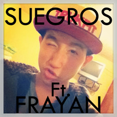 SUEGROS - Alexis Chaires ft. Frayan Mancilla - 2013