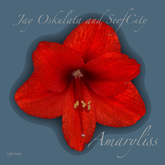 Jay Oskulata & SerfCity - Amaryllis   [Forthcoming on CPC Feb 19th]