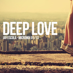 Jay Escola - DEEP LOVE (micromix Jan 13)