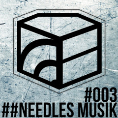 Needles Musik - Jeden Tag ein Set Podcast 003