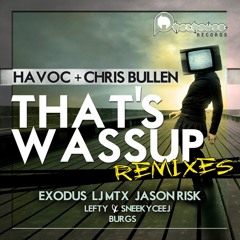 [BP Electro #29][Played by LBL Luke] Havoc & Chris Bullen- That's Wassup (Jason Risk & LJ MTX Remix)