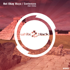 W2B032: Not Okay - Maya / Sentences (Feat. Emma) [Out NOW]