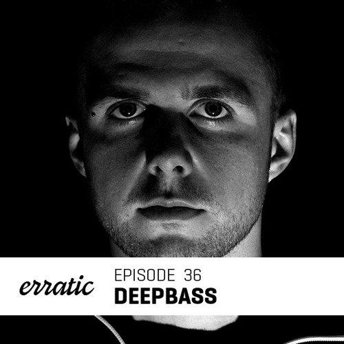 Erratic Podcast 36 | Deepbass