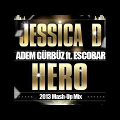 Jessica D & Hever Jara - Hero Hollander (Adem Gürbüz ft. Escobar 2013 Mash-Up Mix)