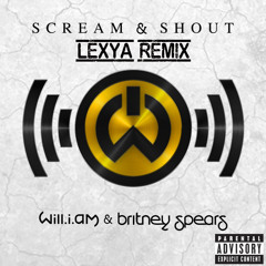 Will i am,Britney Spears, Scream and Shout (LEXYA REMIX)