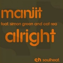 Manjit feat Simon Green & Cat Rea - Alright (Main Mix)