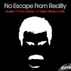 "No Escape From Reality" - Queen VS Tony Moran VS Deep Influence Mix