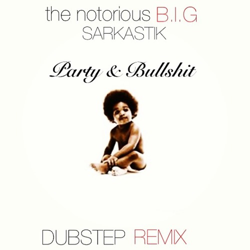 Notorious B.I.G. - Party and Bullshit (Dubstep Remix)