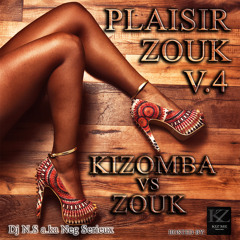 Plaisir Zouk Vol.4 Kizomba vs Zouk by Dj N.S a.k.a Dj Neg Serieux