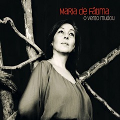 Maria de Fátima - O Vento Mudou