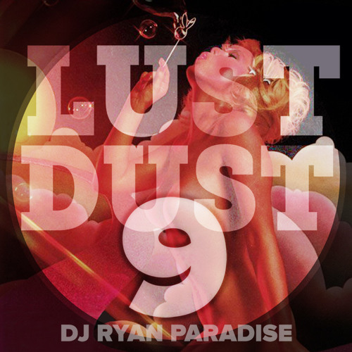 MIXTAPE | Ryan Paradise - Lust Dust 9
