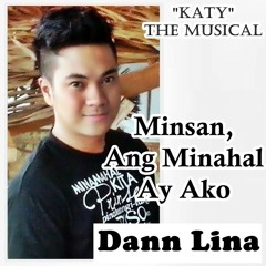 Minsan Ang Minahal Ay Ako - Dann Lina (KATY the musical)