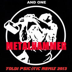 And One - Metalhammer (Yoldi Psicòtic Remix 2013) FREE TRACK link in description
