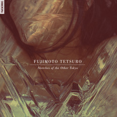 Fujimoto Tetsuro - Sketches of the Other Tokyo