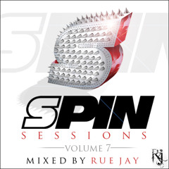 SPIN SESSIONS VOL. 7 mixed by RUE JAY