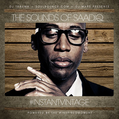 DJ Trauma x DJ Mars x Soulbounce.com present #instantvintage- The Sounds of Saadiq