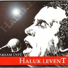 HALUK LEVENT - TUTKI CILDIRDIM