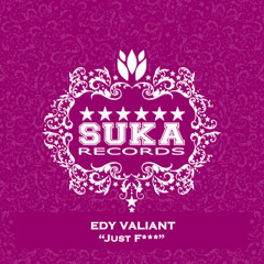 Edy Valiant - Just F*ck EP (Relax Time - Just F*ck) [Suka Records]