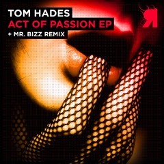 Tom Hades - Act Of Passion (Mr. Bizz Remix) [Respekt]