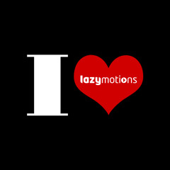 I Love Lazy Motions