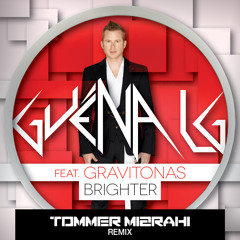 Guéna LG feat. Gravitonas - Brighter (Tommer Mizrahi Remix)