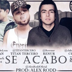 Se Acabo - Titan ft Renur, Chiken & Cristian (Prod by AlexRodd)