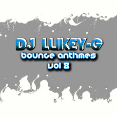 Dj Lukey G - Bounce Anthems Vol 8