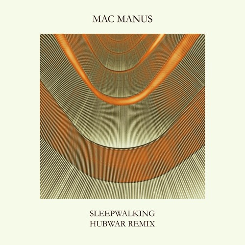 MAC MANUS - Sleepwalking HUBWAR remix ////////// FREE DOWNLOAD
