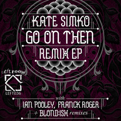 Kate Simko - Go On Then feat Jem Cooke (Blondish Remix)