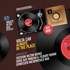 Volta Cab - Always In The Place  (Good Guy Mikesh & Filburt RMX)