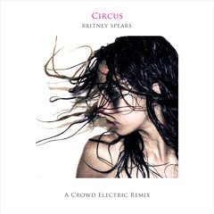 Circus (A Crowd Electric Remix - Radio Edit)