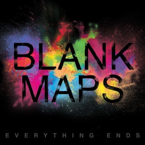 Blank Maps - Everything Ends