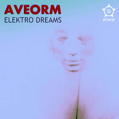 RTSW39: Aveorm - Elektro Dreams
