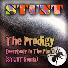 The Prodigy - Everybody In The Place (STUNT Remix)