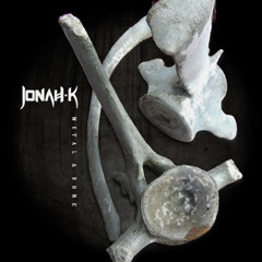 Jonah K - Metal & Bone promo mix