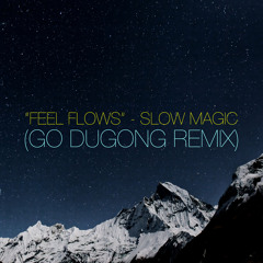 Slow Magic - Feel Flows (Go Dugong Remix)