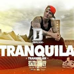 TRANQUILA - J BALVIN - BLASTER DJ MIX